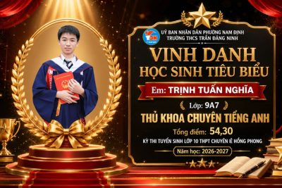 TRƯỜNG THCS TRẦN ĐĂNG NINH VINH DANH CÁC EM HỌC SINH THỦ KHOA, Á KHOA TRONG KỲ THI TUYỂN SINH LỚP 10 NĂM HỌC 2026-2027
